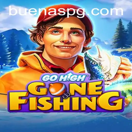 GoHighGoneFishing: Exploring New Realms with Buenas